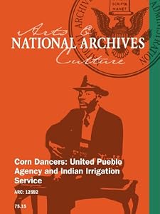 Corn Dancers: United Pueblo Agency and Indian Irrigation Service