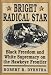 Bright Radical Star: Black Freedom and White Supremacy on the Hawkeye Frontier