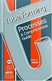 Tube Forming Processes: A Comprehensive Guide