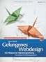 Gelungenes Webdesign: Die Prinzipien der Webseitengestaltung - Eine Leitfaden f�r Webprogrammierer