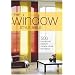 The Window Style Bible: 500 Inspirational Ideas for Curtains, Blinds, and Fabrics
