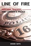 Line of Fire: Heroism, Tragedy, and Canada's Police