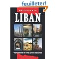 Guide Liban - Culture et art de vivre au pays des c�dres