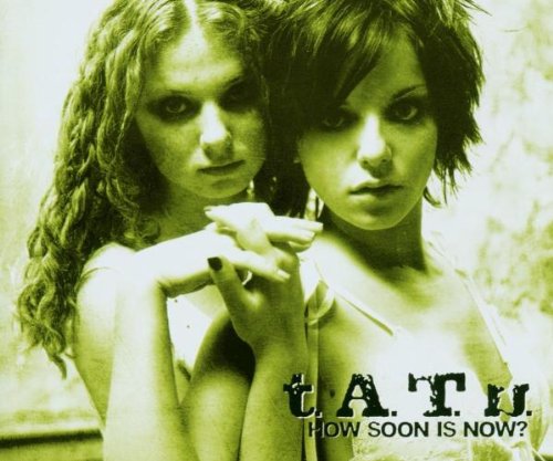 Tatu - How Soon Is Now - Zortam Music
