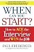 When Can You Start? Ace The Interview and Get Hired
