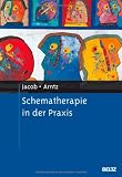 Schematherapie in der Praxis - Gitta Jacob, Arnoud Arntz