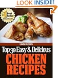 Top 30 Easy & Delicious Chicken Recipes (Top 30 Easy & Delicious Recipes)