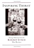 Inspiring Thirst: Vintage Selections from the Kermit Lynch Wine Brochure