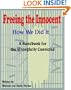 Freeing The Innocent: How We Did It - A Handbook For The Wrongly Convicted