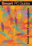 Excel 2007: Intermediate Guide (Full Colour) (Smart PC Guides)