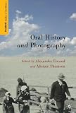 Oral History and Photography (Palgrave Studies in Oral History)