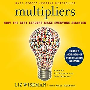 Multipliers: How the Best Leaders Make Everyone Smarter
