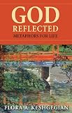 God Reflected: Metaphors for Life