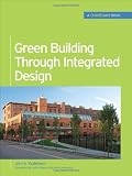 Green Building Through Integrated Design (GreenSource Books) (Mcgraw-Hill's Greensource) - 0071546014