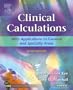 Clinical Calculations - Revised Reprint: With Applications to General and Specialty Areas, 5e