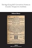 The signifying self : Cervantine drama as counter-perspective aesthetic