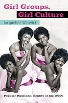 Girl Groups, Girl Culture: Popular Music and Identity in the 1960s