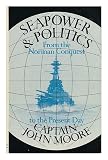 Seapower and politics from the Norman Conquest to the present day