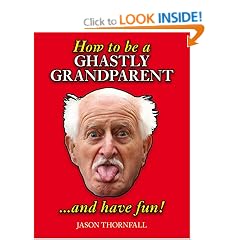 How to be a Ghastly Grandparent...and Have Fun!
