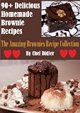 90+ Delicious Homemade Brownie Recipes: The Amazing Brownies Recipe Collection