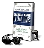 Clark Howard's Living Large in Lean Times: 250+ Ways to Buy Smarter, Spend Smarter, and Save Money [With Earbuds] (Playaway Adult Nonfiction)