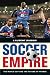 Soccer Empire: The World Cup and the Future of France