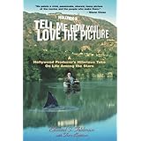 Tell Me How You Love the Picture: A Hollywood Life