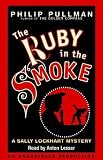 The Ruby in the Smoke: Sally Lockhart Trilogy, Book 1 (Unabridged)