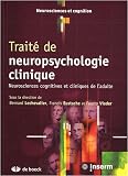 Traité de neuropsychologie clinique : Neurosciences cognitives et cliniques de l adulte
