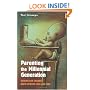 Parenting the Millennial Generation: Guiding Our Children Born between 1982 and 2000