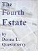 The Fourth Estate, by Donna L. Quesinberry - 2005