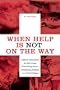 When Help Is NOT on the Way: Medical Treatments for Surviving Everything from a Devastating Disaster to a Total Collapse