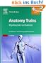 Anatomy Trains: Myofasziale Leitbahnen (f�r Manual- und Bewegungstherapeuten) - mit Zugang zum Elsevier-Portal