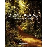 A Writer's Workshop: Crafting Paragraphs, Building Essays