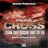 H&ouml;rbuch Denn zum Küssen sind sie da (Alex Cross-Reihe, Teil 2)