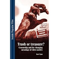 Trash or Treasure?: Censorship and the Changing Meanings of the Video Nasties (Inside Popular Film): Censorship and the Changing Meanings of the Video Nasties (Inside Popular Film)