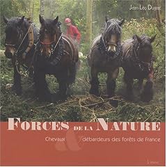 Forces de la nature : Chevaux & d�bardeurs des for�ts de France