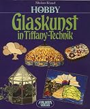 Hobby Glaskunst in Tiffany- Technik. - Nikolaus K&ouml;ppel