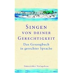 Singen von deiner Gerechtigkeit. Das Gesangbuch in gerechter Sprache