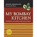 My Bombay Kitchen: Traditional and Modern Parsi Home Cooking