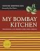 My Bombay Kitchen: Traditional and Modern Parsi Home Cooking