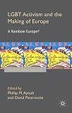 LGBT activism and the making of Europe : a rainbow Europe
