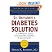 Dr. Bernstein's Diabetes Solution: The Complete Guide to Achieving Normal Blood Sugars