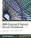Book cover of IBM Cognos 8 Report Studio Cookbook.