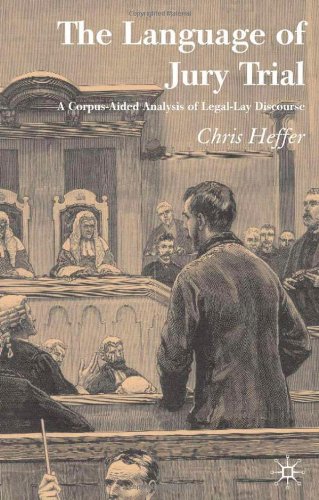 The Language of Jury Trial: A Corpus-Aided Linguistic Analysis of Legal-Lay Discourse
