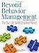 Beyond Behavior Management: The Six Life Skills Children Need