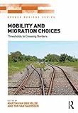 Mobility and migration choices : thresholds to crossing borders