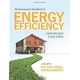 The Homeowner's Handbook to Energy Efficiency: A Guide to Big and Small Improvements