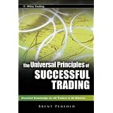 The Universal Principles of Successful Trading: Essential Knowledge for All Traders in All Markets (Wiley Trading)