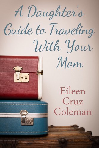 A Daughter's Guide to Traveling with Your Mom, a short story